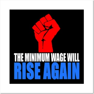 The Minimum Wage Will Rise Again! Posters and Art